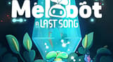 Melobot - A Last Song
