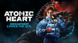 Atomic Heart - Enchantment Under the Sea