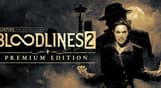 Vampire: The Masquerade® - Bloodlines™ 2 - Premium Edition