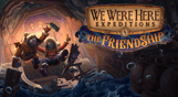 We Were Here Expeditions: The FriendShip