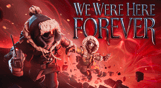 We Were Here Forever