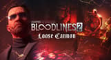 Vampire: The Masquerade® - Bloodlines™ 2 - Loose Cannon