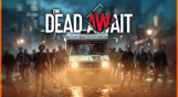 The Dead Await