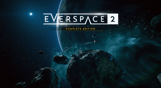 EVERSPACE™ 2: Complete Edition