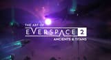 The Art of EVERSPACE™ 2 - Ancients & Titans