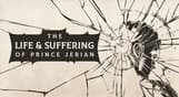 The Life and Suffering of Prince Jerian