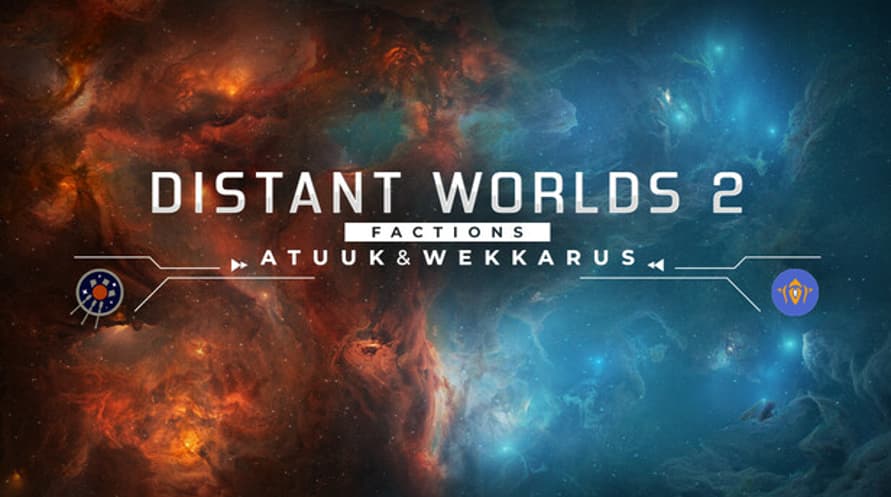 Distant Worlds 2: Factions - Atuuk and Wekkarus