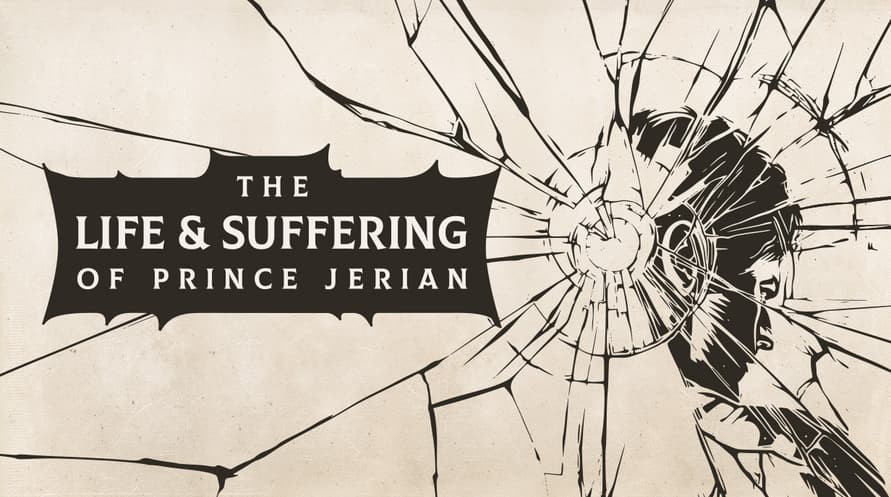 The Life and Suffering of Prince Jerian