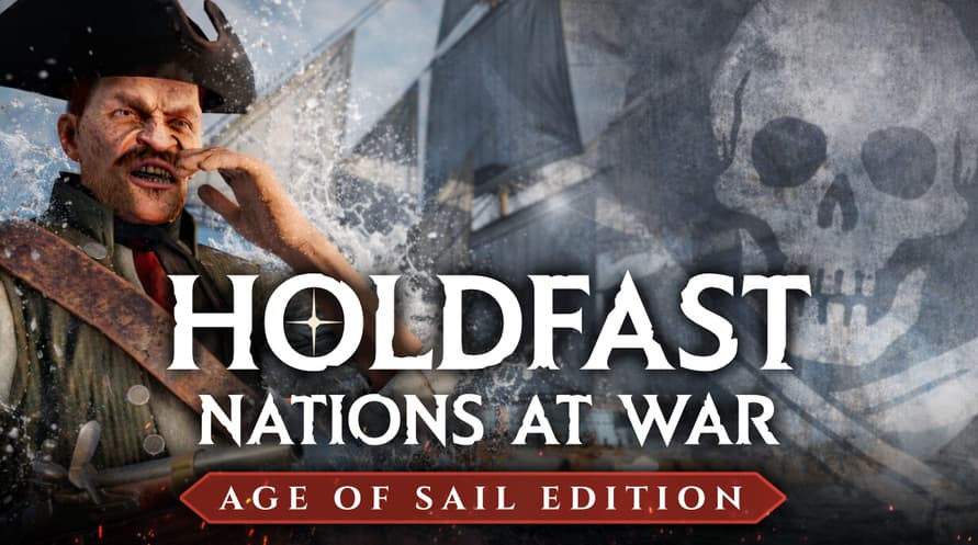 Holdfast: Nations At War - Age of Sail Edition