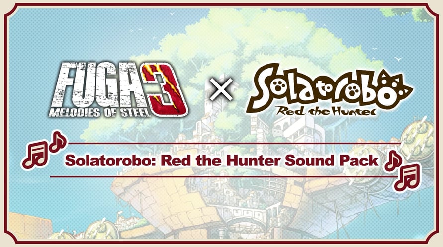 Fuga: Melodies of Steel 3 - Solatorobo: Red the Hunter Sound Pack