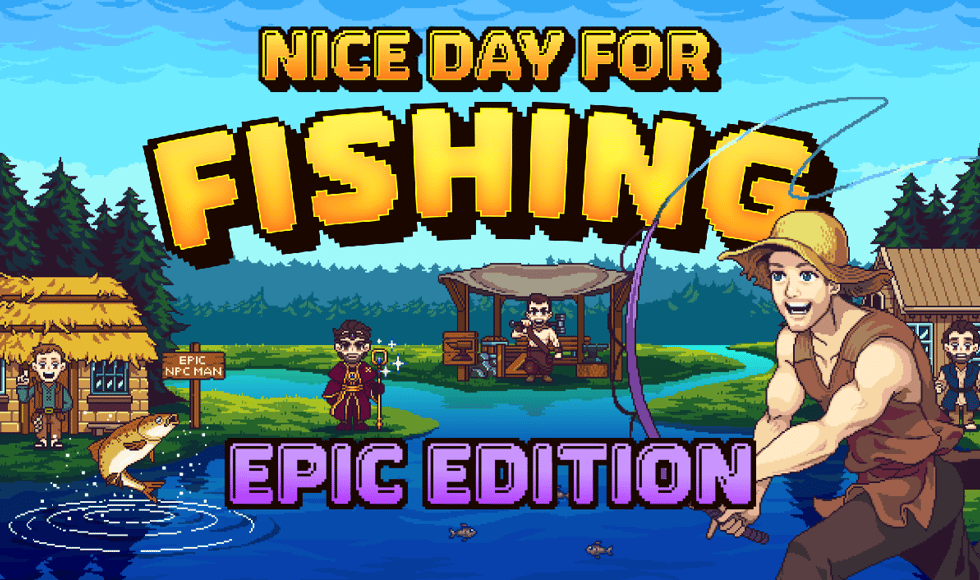 Nice Day for Fishing Epic Edition