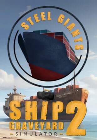 Ship Graveyard Simulator 2 - Steel Giants DLC