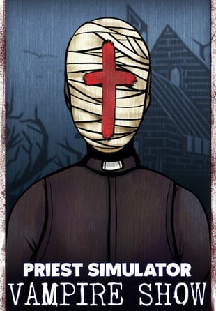 Priest Simulator: Vampire Show - Early Access
