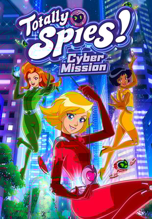 Totally Spies! – Cyber Mission