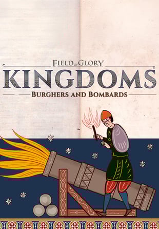 Field of Glory: Kingdoms - Burghers and Bombards